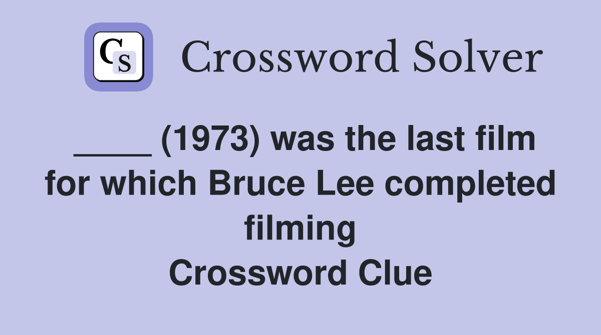 1973) was the last film for which Bruce Lee completed filming